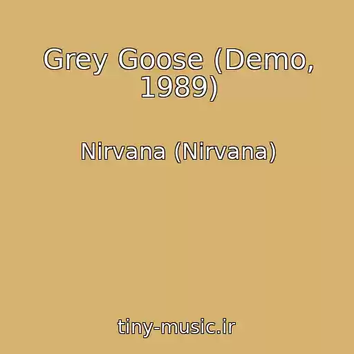 کاور آهنگ Grey Goose (Demo, 1989) از Nirvana (Nirvana)