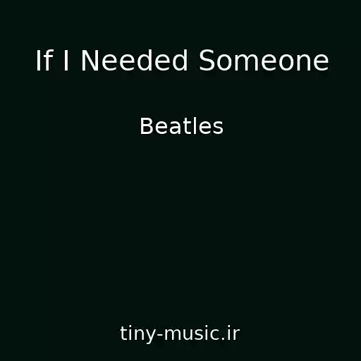 کاور آهنگ If I Needed Someone از Beatles
