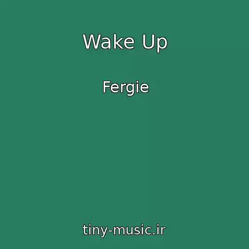 کاور آهنگ Wake Up از Fergie