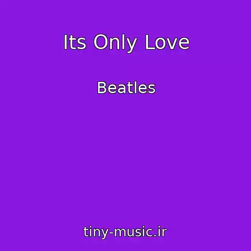 کاور آهنگ Its Only Love از Beatles
