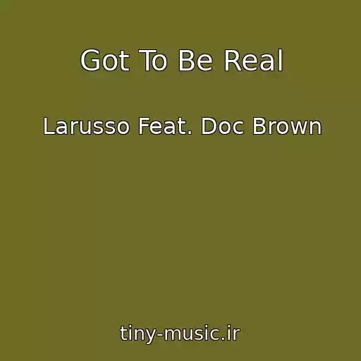 کاور آهنگ Got To Be Real از Larusso Feat. Doc Brown