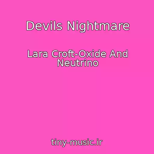 کاور آهنگ Devils Nightmare از Lara Croft-Oxide And Neutrino