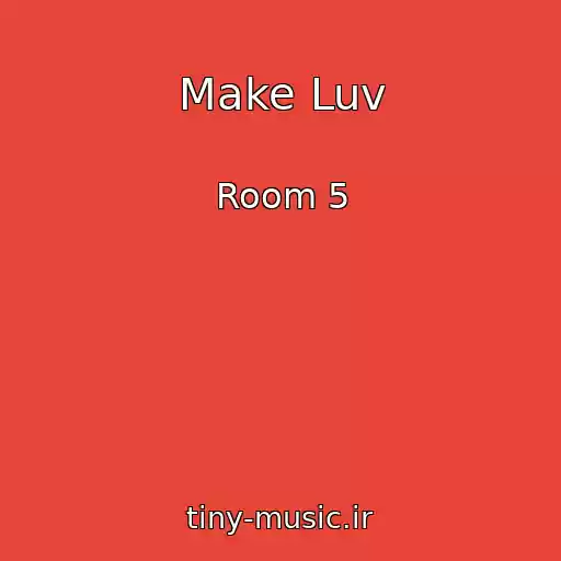 کاور آهنگ Make Luv از Room 5