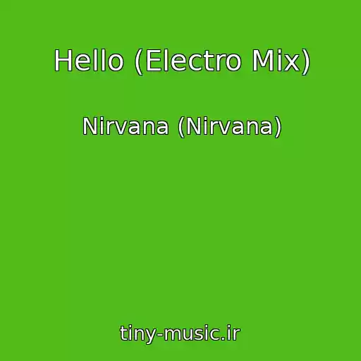 کاور آهنگ Hello (Electro Mix) از Nirvana (Nirvana)
