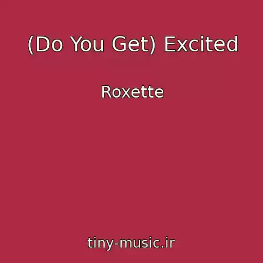 کاور آهنگ (Do You Get) Excited از Roxette