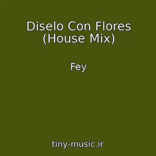 کاور آهنگ Diselo Con Flores (House Mix) از Fey