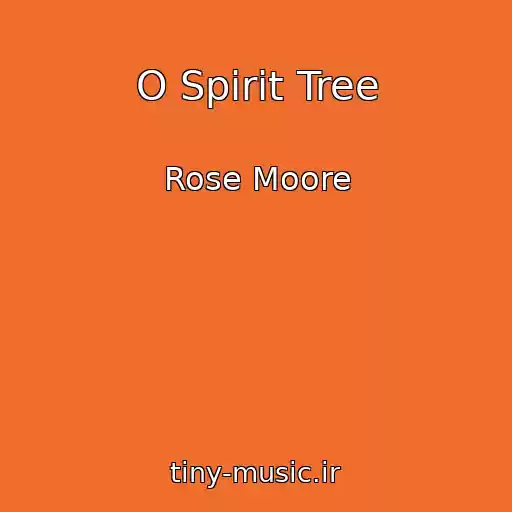 کاور آهنگ O Spirit Tree از Rose Moore