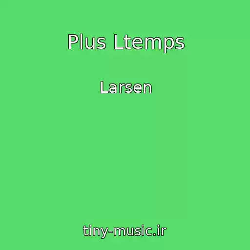 کاور آهنگ Plus Ltemps از Larsen