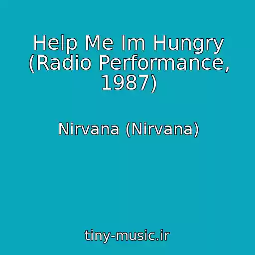 کاور آهنگ Help Me Im Hungry (Radio Performance, 1987) از Nirvana (Nirvana)