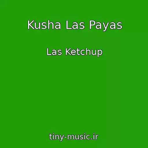 کاور آهنگ Kusha Las Payas از Las Ketchup