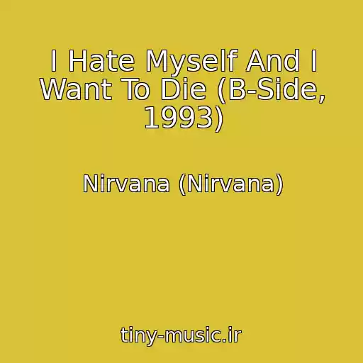 کاور آهنگ I Hate Myself And I Want To Die (B-Side, 1993) از Nirvana (Nirvana)