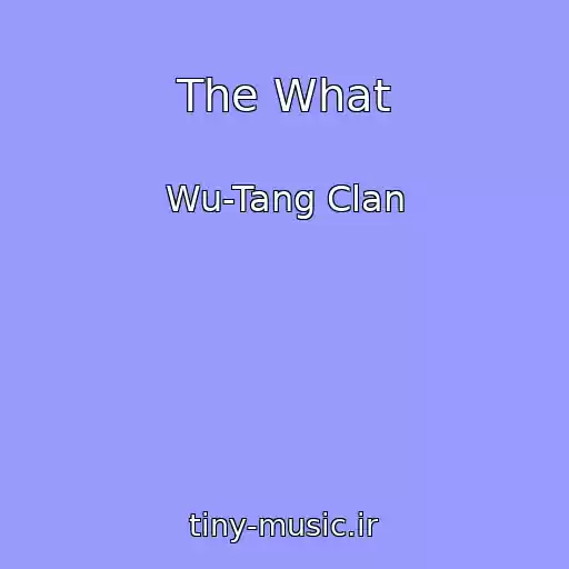 کاور آهنگ The What از Wu-Tang Clan