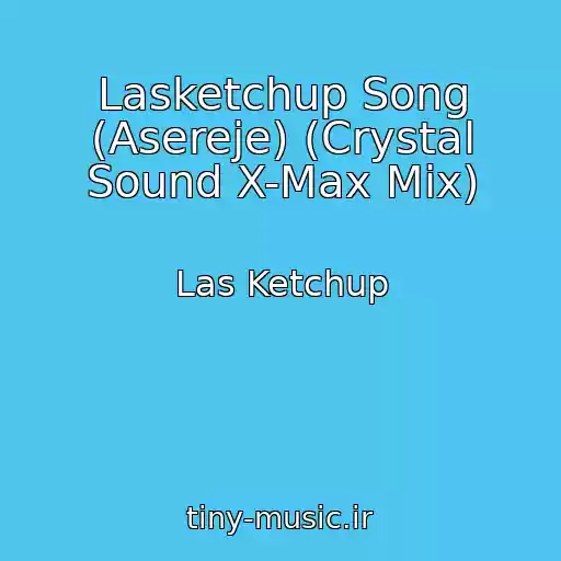کاور آهنگ Lasketchup Song (Asereje) (Crystal Sound X-Max Mix) از Las Ketchup