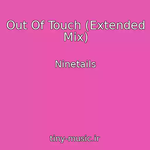کاور آهنگ Out Of Touch (Extended Mix) از Ninetails