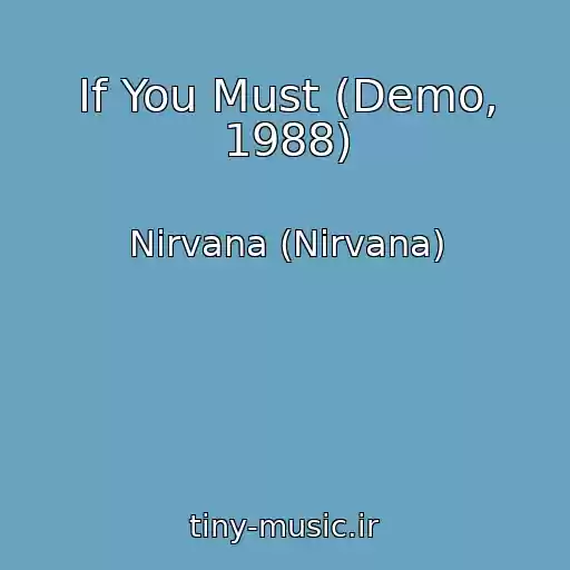 کاور آهنگ If You Must (Demo, 1988) از Nirvana (Nirvana)