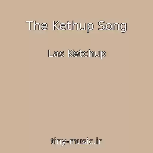کاور آهنگ The Kethup Song از Las Ketchup