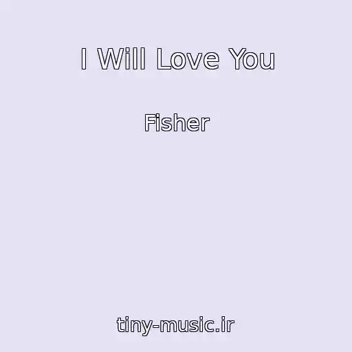 کاور آهنگ I Will Love You از Fisher