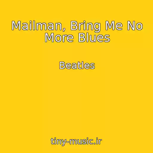کاور آهنگ Mailman, Bring Me No More Blues از Beatles