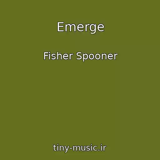 کاور آهنگ Emerge از Fisher Spooner