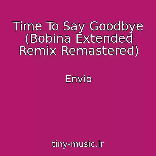 کاور آهنگ Time To Say Goodbye (Bobina Extended Remix Remastered) از Envio