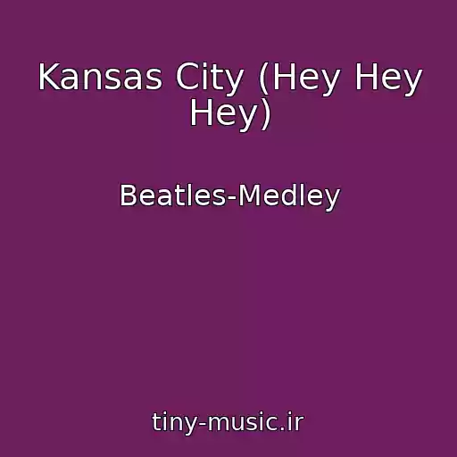 کاور آهنگ Kansas City (Hey Hey Hey) از Beatles-Medley