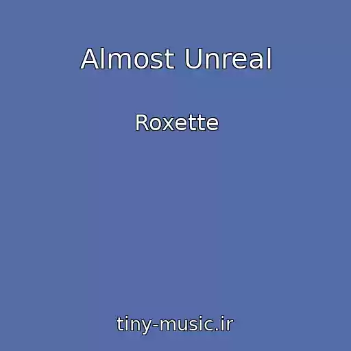 کاور آهنگ Almost Unreal از Roxette