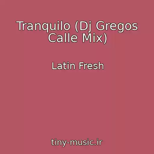 کاور آهنگ Tranquilo (Dj Gregos Calle Mix) از Latin Fresh