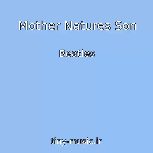 کاور آهنگ Mother Natures Son از Beatles