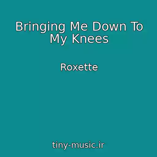 کاور آهنگ Bringing Me Down To My Knees از Roxette