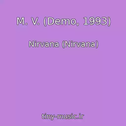 کاور آهنگ M. V. (Demo, 1993) از Nirvana (Nirvana)