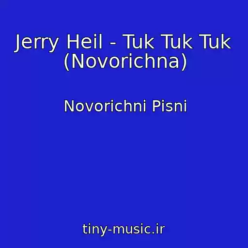 کاور آهنگ Jerry Heil - Tuk Tuk Tuk (Novorіchna) از Novorіchnі Pіsnі