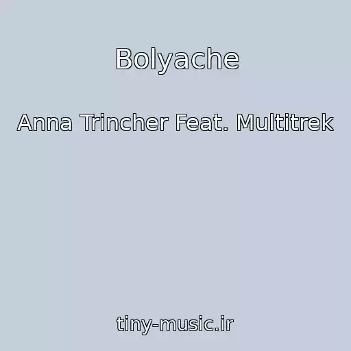 کاور آهنگ Bolyache از Anna Trіncher Feat. Multitrek