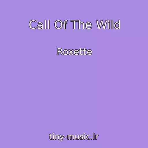 کاور آهنگ Call Of The Wild از Roxette