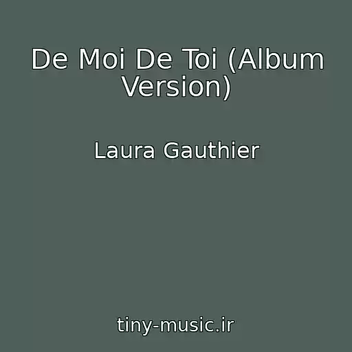 کاور آهنگ De Moi De Toi (Album Version) از Laura Gauthier