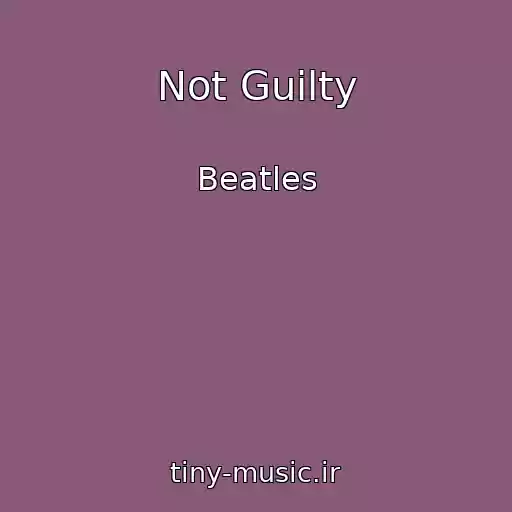کاور آهنگ Not Guilty از Beatles