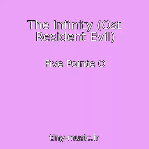 کاور آهنگ The Infinity (Ost Resident Evil) از Five Pointe O