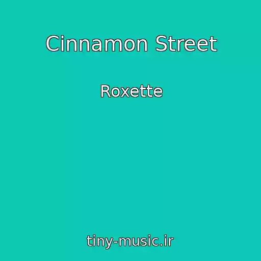 کاور آهنگ Cinnamon Street از Roxette