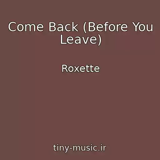 کاور آهنگ Come Back (Before You Leave) از Roxette