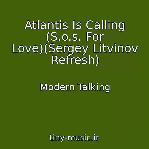 کاور آهنگ Atlantis Is Calling (S.o.s. For Love)(Sergey Litvinov Refresh) از Modern Talking