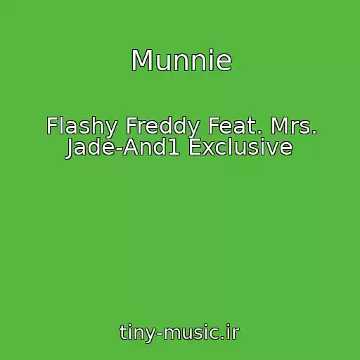 کاور آهنگ Munnie از Flashy Freddy Feat. Mrs. Jade-And1 Exclusive
