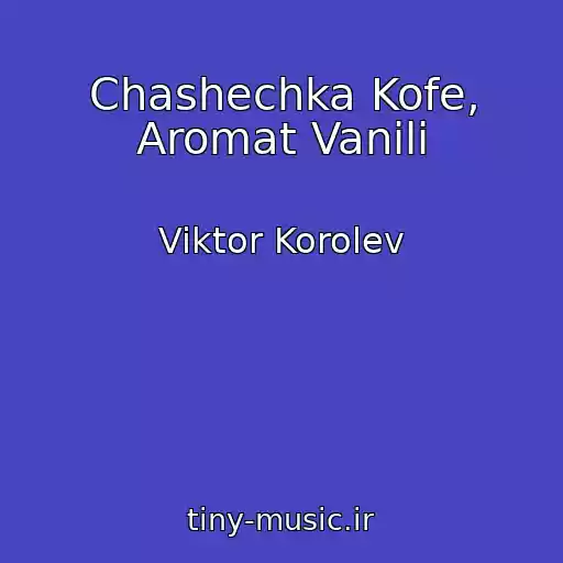 کاور آهنگ Chashechka Kofe, Aromat Vanili از Viktor Korolev
