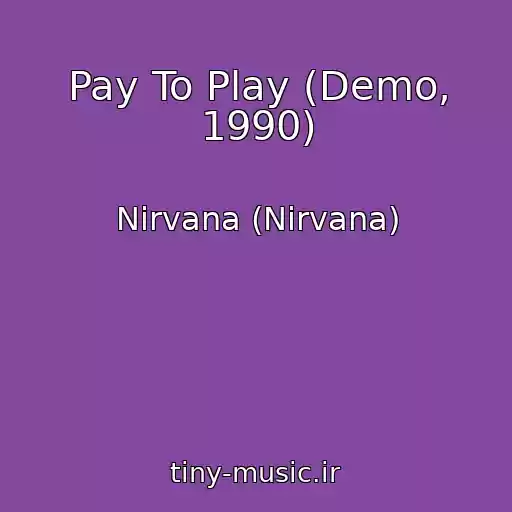 کاور آهنگ Pay To Play (Demo, 1990) از Nirvana (Nirvana)