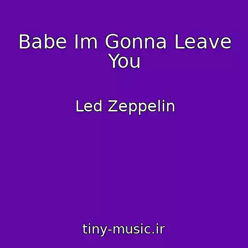 کاور آهنگ Babe Im Gonna Leave You از Led Zeppelin