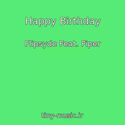 کاور آهنگ Happy Birthday از Flipsyde Feat. Piper