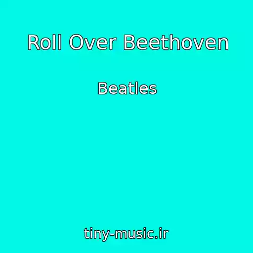 کاور آهنگ Roll Over Beethoven از Beatles