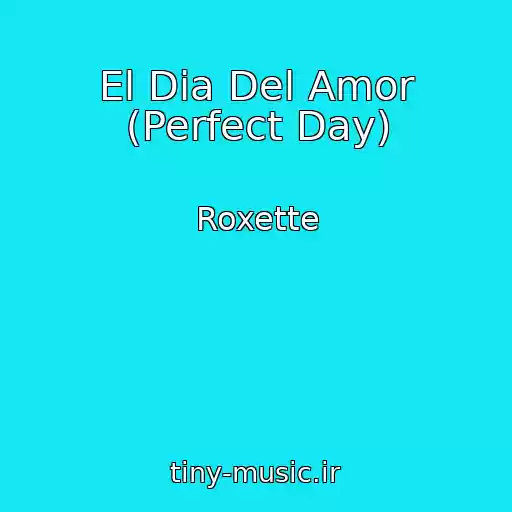 کاور آهنگ El Dia Del Amor (Perfect Day) از Roxette