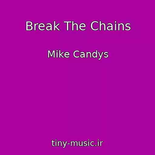 کاور آهنگ Break The Chains از Mike Candys