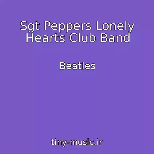 کاور آهنگ Sgt Peppers Lonely Hearts Club Band از Beatles