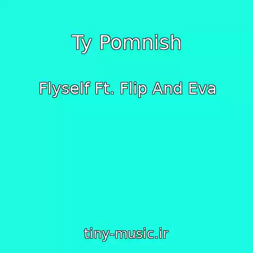کاور آهنگ Ty Pomnish از Flyself Ft. Flip And Eva