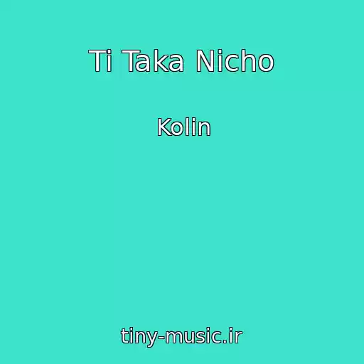 کاور آهنگ Ti Taka Nіcho از Kolіn